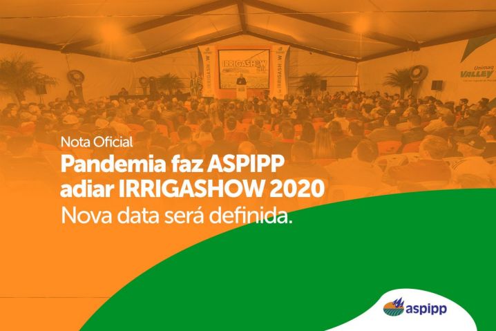 Nota Oficial: Pandemia faz ASPIPP adiar IRRIGASHOW 2020. Nova data será definida.